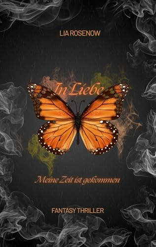 In Liebe…Meine Zeit ist gekommen: Limitierte Auflage mit Farbschnitt