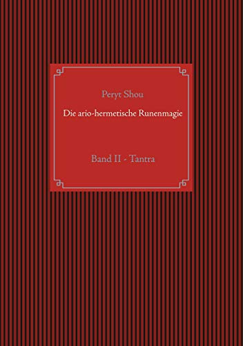 Die ario-hermetische Runenmagie: Band II - Tantra