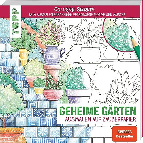 Colorful Secrets - Geheime Gärten (Ausmalen auf Zauberpapier): Beim Ausmalen erscheinen verborgene Motive und Muster (Colorful Secrets. Ausmalen auf Zauberpapier)