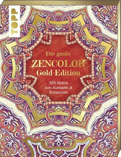 Die große ZENCOLOR Gold-Edition: 333 Motive zum Ausmalen & Entspannen.