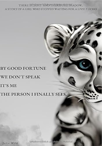 LEBEN / By good fortune We don't speak It's me The person I finally seek: DE