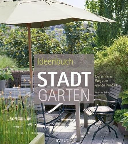 Ideenbuch Stadtgarten: Der schnelle Weg zum grünen Paradies
