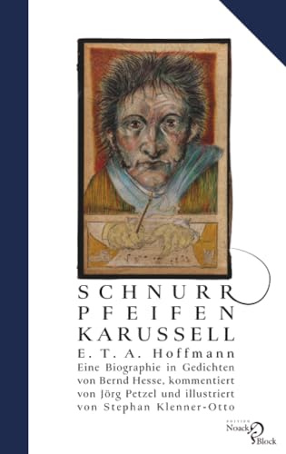Schnurrpfeifenkarussell: E.T.A. Hoffmann – eine Biographie in Gedichten von Bernd Hesse, kommentiert von Jörg Petzel und illustriert von Stephan Klenner-Otto