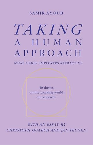 Taking a human approach: What makes employers attractive? 40 theses on the working world of tomorrow.