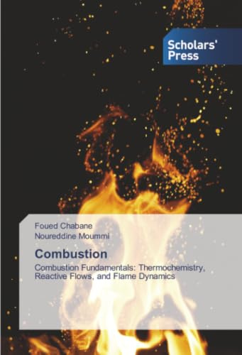 Combustion: Combustion Fundamentals: Thermochemistry, Reactive Flows, and Flame Dynamics