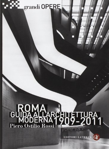 Roma. Guida all'architettura moderna 1909-2011. Ediz. illustrata