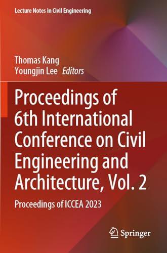 Proceedings of 6th International Conference on Civil Engineering and Architecture, Vol. 2: Proceedings of ICCEA 2023 (Lecture Notes in Civil Engineering)