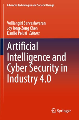 Artificial Intelligence and Cyber Security in Industry 4.0 (Advanced Technologies and Societal Change)