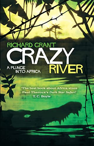 crazy river: a plunge into africa. richard grant