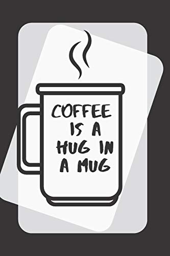 Coffee is a Hug In A Mug: 6 X 9 150 white pages with gray black lines | 75 sheets | for journaling or note taking, doodling, drawing, sketching in gloss soft cover