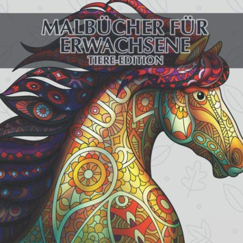 Malbücher für Erwachsene - Tiere-Edition: 40 einzigartige Tiere zum ausmalen und entspannen