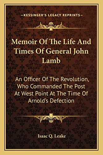 Memoir Of The Life And Times Of General John Lamb: An Officer Of The Revolution, Who Commanded The Post At West Point At The Time Of Arnold's Defection