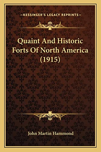 Quaint And Historic Forts Of North America (1915)