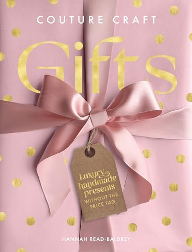 Couture Craft Gifts: Luxury handmade presents without the price tag