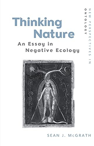 Thinking Nature: An Essay in Negative Ecology (New Perspectives in Ontology)