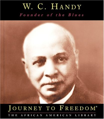 W.C. Handy: Father of the Blues (Journey to Freedom)