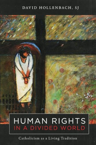 Human Rights in a Divided World: Catholicism as a Living Tradition (Moral Traditions series)