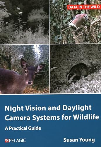 Night Vision and Daylight Camera Systems for Wildlife: A Practical Guide (Data in the Wild)