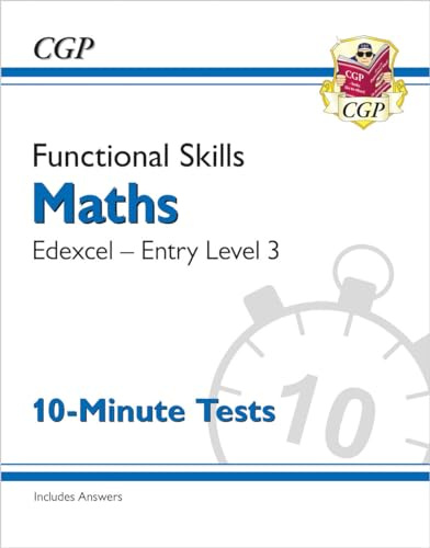 Functional Skills Maths: Edexcel Entry Level 3 - 10-Minute Tests (CGP Edexcel Functional Skills)