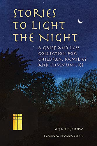 Stories to Light the Night: A Grief and Loss Collection for Children, Families, and Communities (Bereavement)