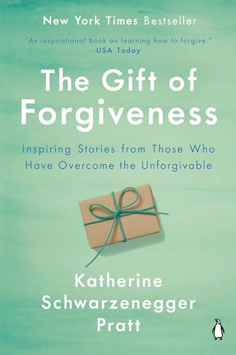 The Gift of Forgiveness: Inspiring Stories from Those Who Have Overcome the Unforgivable