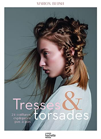 Tresses et torsades: 24 coiffures expliquées pas à pas