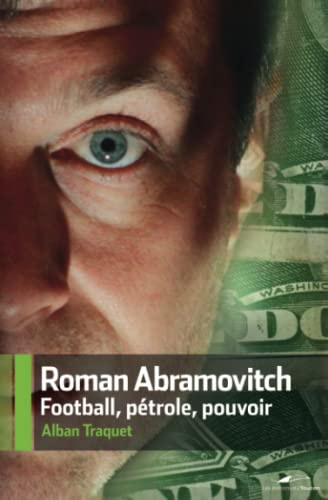 Abramovitch Biographie: Abramovitch Biographie: Football, pétrole, pouvoir (TOUC.DOCUMENTS)