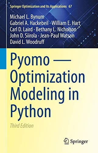 Pyomo ― Optimization Modeling in Python: 67 (Springer Optimization and Its Applications, 67)