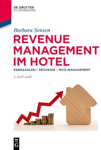 Revenue Management im Hotel: Kennzahlen – Prozesse – MICE-Management (De Gruyter Studium)