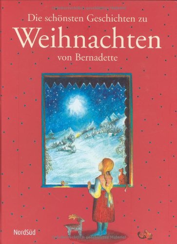 Die schönsten Geschichten zu Weihnachten: Der Weihachtsvogel; Ein Esel geht nach Bethlehem; Die Weihnachtsgeschichte