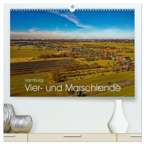 Hamburg: Vier- und Marschlande (hochwertiger Premium Wandkalender 2026 DIN A2 quer), Kunstdruck in Hochglanz: Landschaft in den Elbgniederungen der Hansestadt Hamburg (CALVENDO Orte)