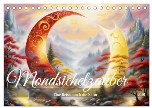 Mondsichelzauber Eine Reise durch die Natur (Tischkalender 2026 DIN A5 quer), CALVENDO Monatskalender: Landschaftsträume unter dem Zauber der Mondsichel. (CALVENDO Natur)
