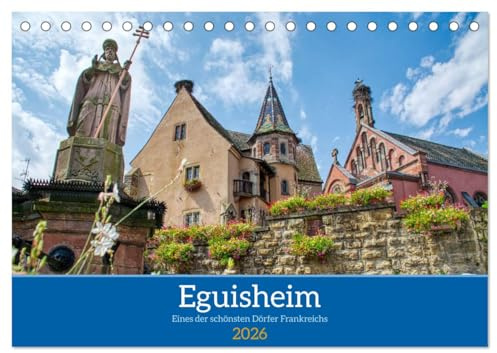 Eguisheim - Eines der schönsten Dörfer Frankreichs (Tischkalender 2026 DIN A5 quer), CALVENDO Monatskalender: Spaziergang durch eine Perle des Elsass (CALVENDO Orte)