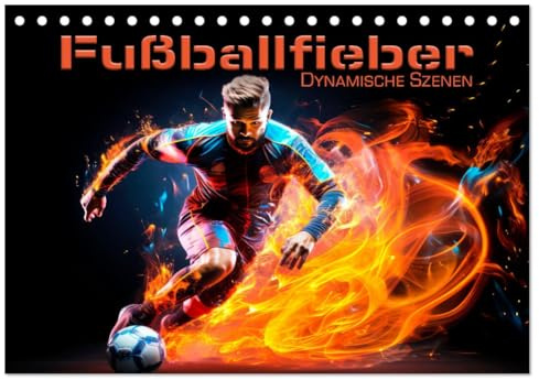 FUßBALLFIEBER Dynamische Szenen (Tischkalender 2026 DIN A5 quer), CALVENDO Monatskalender: Coole Moves und rasantes Spiel (CALVENDO Sport)