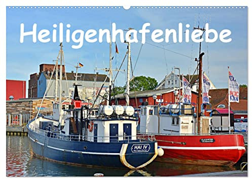 Heiligenhafenliebe (Wandkalender 2026 DIN A2 quer), CALVENDO Monatskalender: Eine wunderschöne, abwechslungsreiche Küste, es ist Liebe! (CALVENDO Orte)