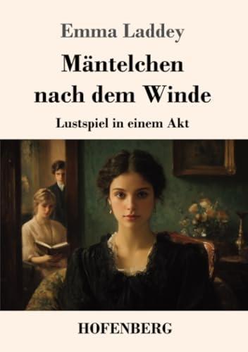 Mäntelchen nach dem Winde: Lustspiel in einem Akt