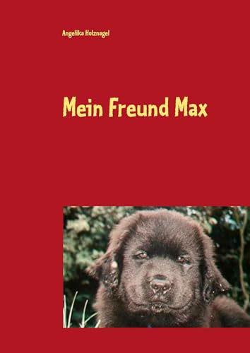 Mein Freund Max: Eine Hundegeschichte