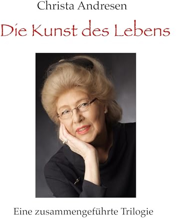 Die Kunst des Lebens: Eine zusammengeführte Trilogie