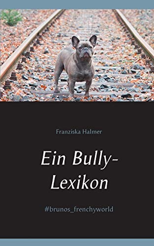 Ein Bully- Lexikon: #brunos_frenchyworld