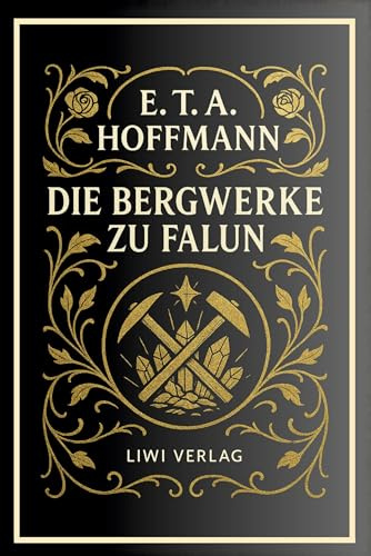 E. T. A. Hoffmann: Die Bergwerke zu Falun. Vollständige Neuausgabe