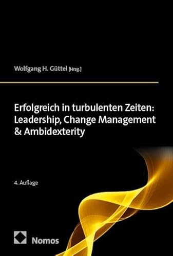 Erfolgreich in turbulenten Zeiten: Leadership, Change Management & Ambidexterity