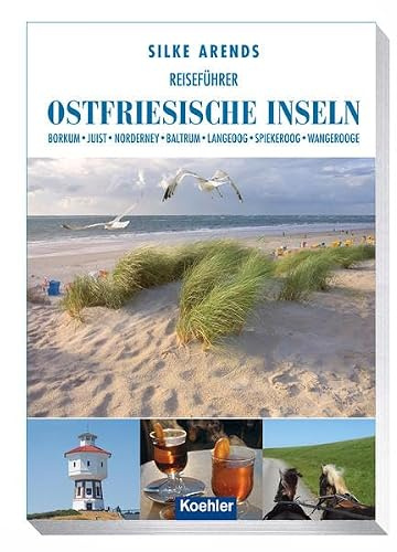 Reiseführer Ostfriesische Inseln: Borkum Juist Norderney Baltrum Langeoog Spiekeroog Wangerooge