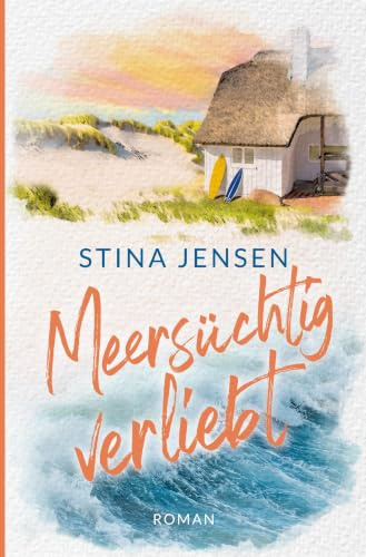 Meersüchtig verliebt: Nordseeroman (Inselküsse & Strandkorbglück)