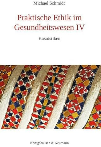 Praktische Ethik im Gesundheitswesen IV: Kasuistiken