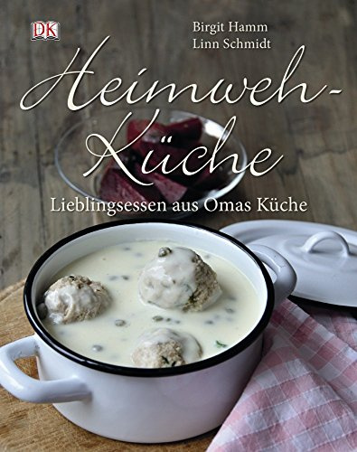 Heimwehküche: Lieblingsessen aus Omas Küche