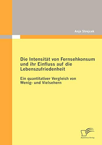 Die Intensität von Fernsehkonsum und ihr Einfluss auf die Lebenszufriedenheit: Ein quantitativer Vergleich von Wenig- und Vielsehern