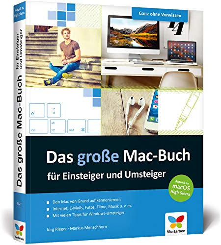 Das große Mac-Buch für Einsteiger und Umsteiger: aktuell zu macOS High Sierra. Geeignet für alle Apple-Computer inkl. iMac, Mac mini und MacBook