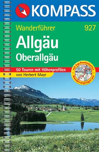 Allgäu - Oberallgäu: Wanderführer mit 50 Touren mit Höhenprofilen und Routenkarten (KOMPASS Wanderführer, Band 927)