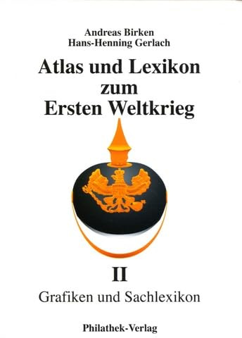 Atlas und Lexikon zum 1. Weltkrieg - Teil II:: Grafiken und Sachlexikon