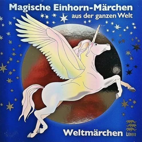 Weltmärchen, Audio-CDs Magische Einhorn-Märchen aus der ganzen Welt